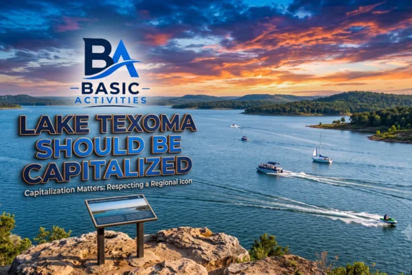 Why “Lake Texoma” Should Be Capitalized: The Definitive Grammar & Style Guide